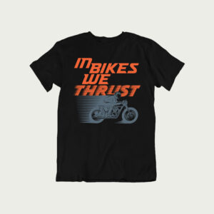 in speed we trust shirt, hero moto corp t shirt, biker t shirt sayings, In bikes we thrust T Shirt,