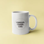 I dream I dare I do coffee mugs